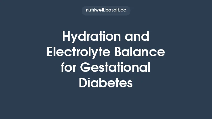 Hydration and Electrolyte Balance for Gestational Diabetes Thumbnail