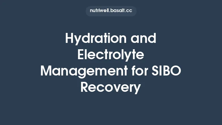 Hydration and Electrolyte Management for SIBO Recovery Thumbnail