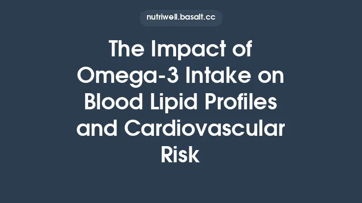 The Impact of Omega‑3 Intake on Blood Lipid Profiles and Cardiovascular Risk Thumbnail