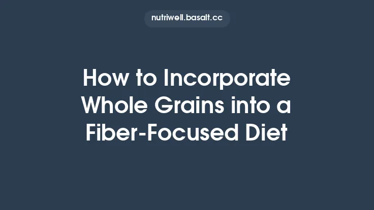 How to Incorporate Whole Grains into a Fiber‑Focused Diet Thumbnail