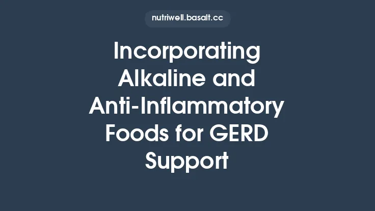Incorporating Alkaline and Anti‑Inflammatory Foods for GERD Support Thumbnail