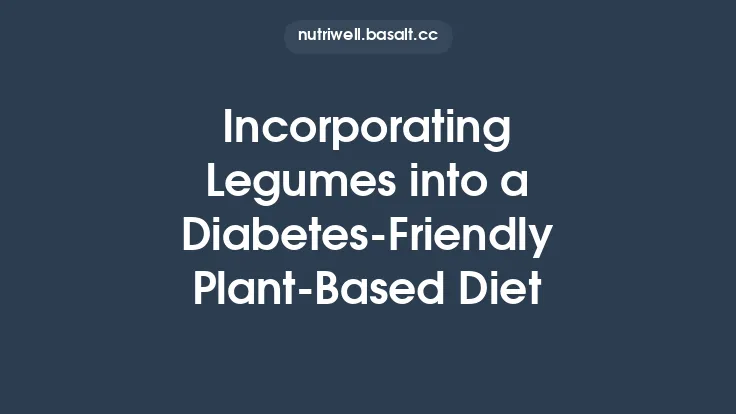 Incorporating Legumes into a Diabetes‑Friendly Plant‑Based Diet Thumbnail