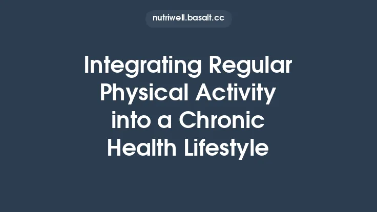 Integrating Regular Physical Activity into a Chronic Health Lifestyle Thumbnail