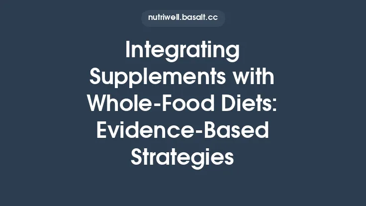 Integrating Supplements with Whole‑Food Diets: Evidence‑Based Strategies Thumbnail