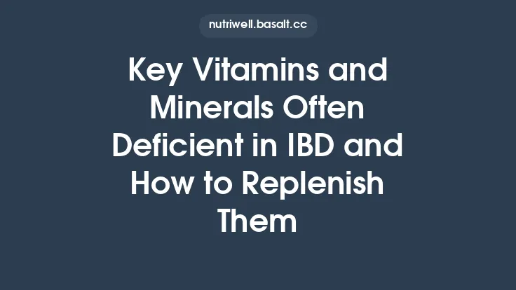 Key Vitamins and Minerals Often Deficient in IBD and How to Replenish Them Thumbnail