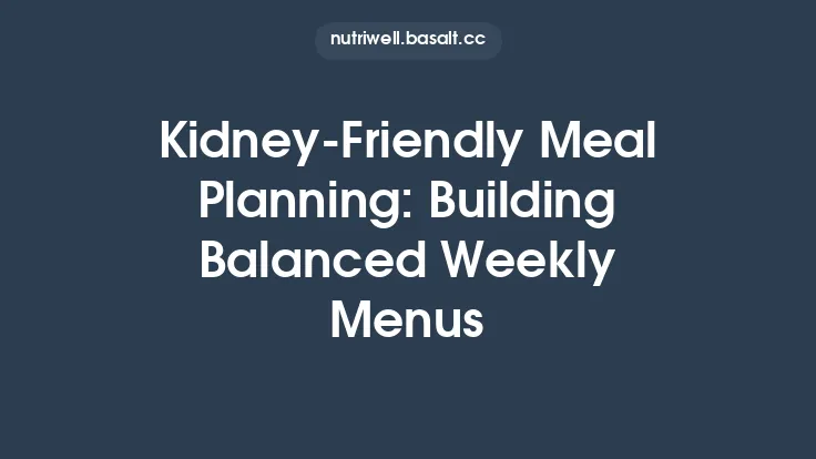 Kidney‑Friendly Meal Planning: Building Balanced Weekly Menus Thumbnail