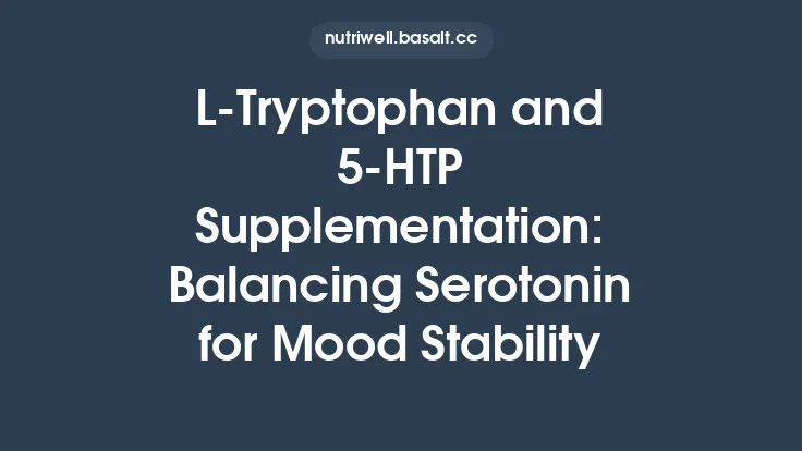 L‑Tryptophan and 5‑HTP Supplementation: Balancing Serotonin for Mood Stability Thumbnail