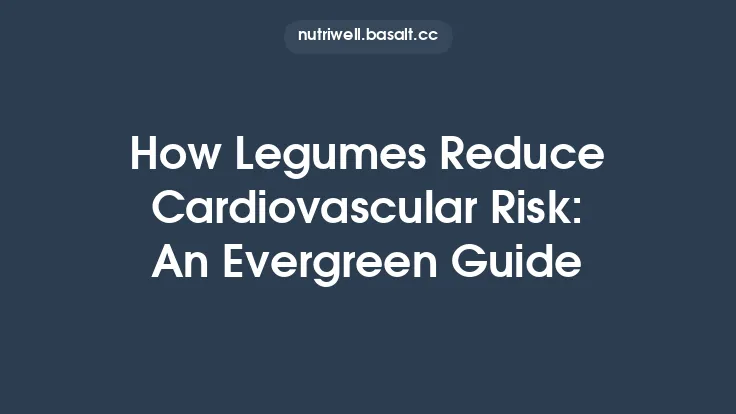 How Legumes Reduce Cardiovascular Risk: An Evergreen Guide Thumbnail