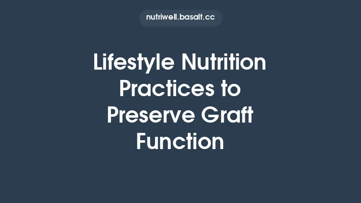 Lifestyle Nutrition Practices to Preserve Graft Function Thumbnail