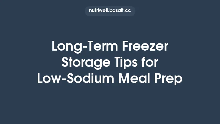 Long‑Term Freezer Storage Tips for Low‑Sodium Meal Prep Thumbnail