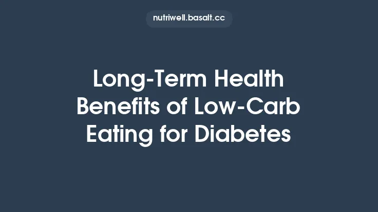 Long‑Term Health Benefits of Low‑Carb Eating for Diabetes Thumbnail