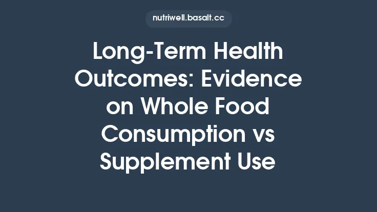 Long-Term Health Outcomes: Evidence on Whole Food Consumption vs Supplement Use Thumbnail
