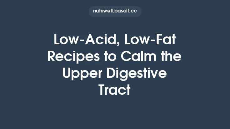 Low‑Acid, Low‑Fat Recipes to Calm the Upper Digestive Tract Thumbnail