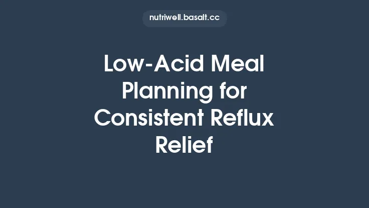Low‑Acid Meal Planning for Consistent Reflux Relief Thumbnail