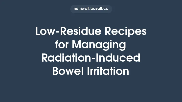 Low-Residue Recipes for Managing Radiation-Induced Bowel Irritation Thumbnail