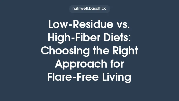 LowâResidue vs. HighâFiber Diets: Choosing the Right Approach for FlareâFree Living Thumbnail
