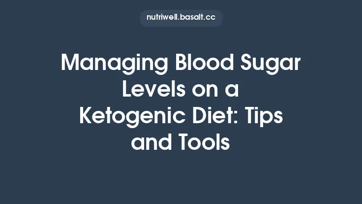 Managing Blood Sugar Levels on a Ketogenic Diet: Tips and Tools Thumbnail