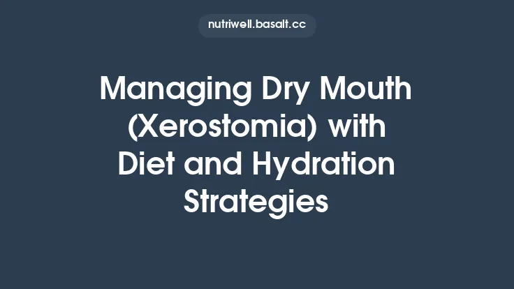Managing Dry Mouth (Xerostomia) with Diet and Hydration Strategies Thumbnail