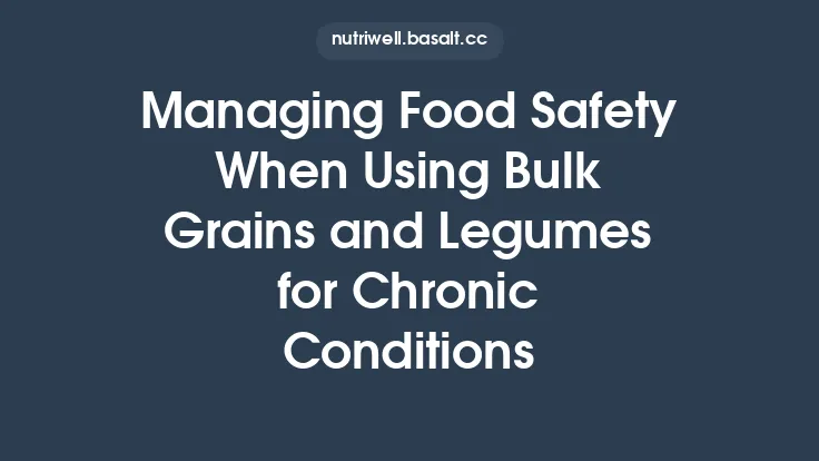 Managing Food Safety When Using Bulk Grains and Legumes for Chronic Conditions Thumbnail
