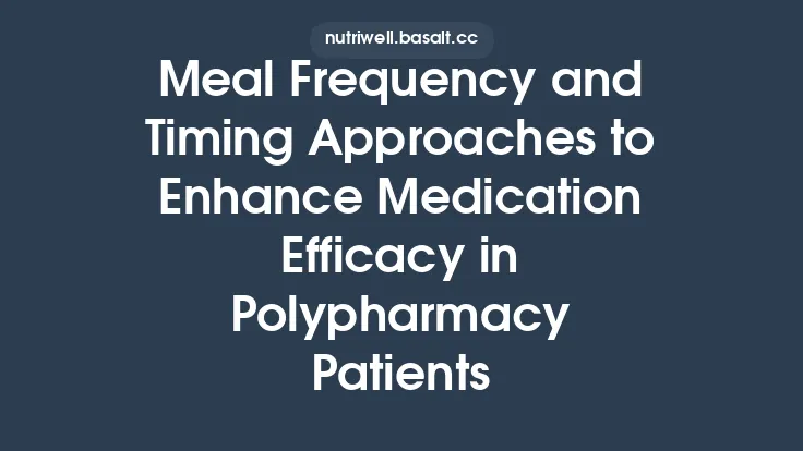 Meal Frequency and Timing Approaches to Enhance Medication Efficacy in Polypharmacy Patients Thumbnail