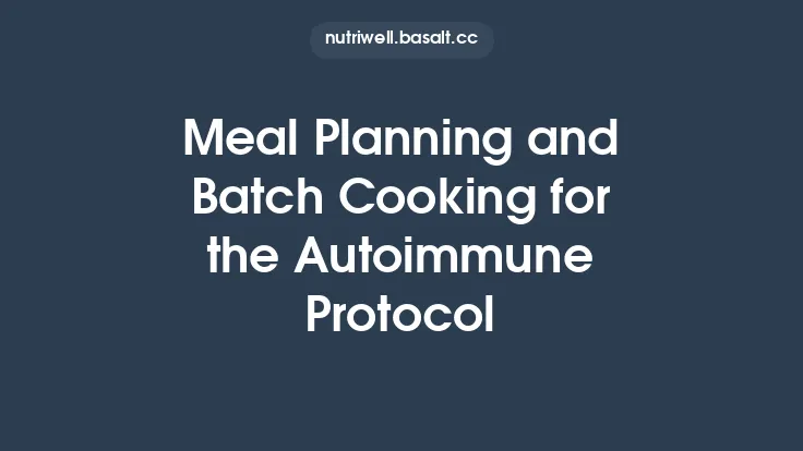 Meal Planning and Batch Cooking for the Autoimmune Protocol Thumbnail