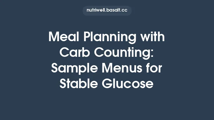 Meal Planning with Carb Counting: Sample Menus for Stable Glucose Thumbnail
