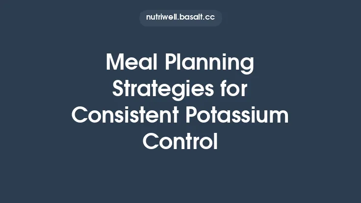 Meal Planning Strategies for Consistent Potassium Control Thumbnail