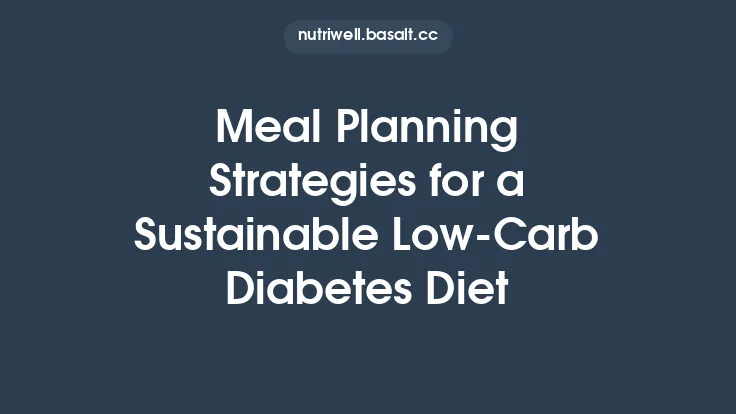 Meal Planning Strategies for a Sustainable Low‑Carb Diabetes Diet Thumbnail