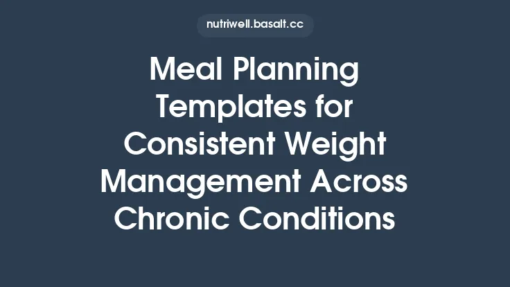 Meal Planning Templates for Consistent Weight Management Across Chronic Conditions Thumbnail