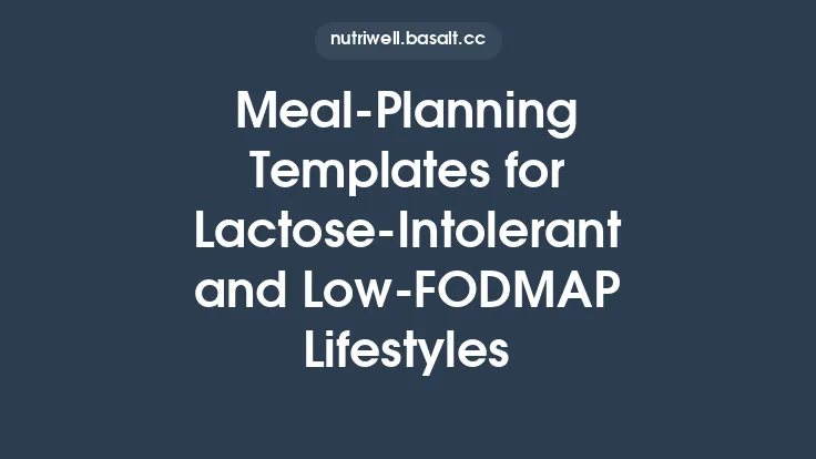 Meal‑Planning Templates for Lactose‑Intolerant and Low‑FODMAP Lifestyles Thumbnail