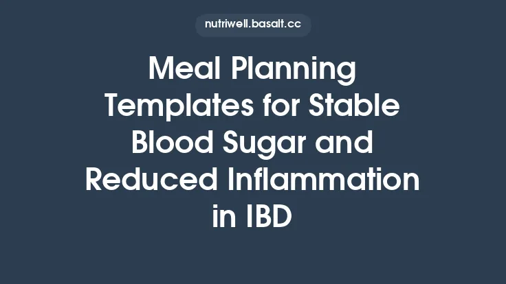 Meal Planning Templates for Stable Blood Sugar and Reduced Inflammation in IBD Thumbnail