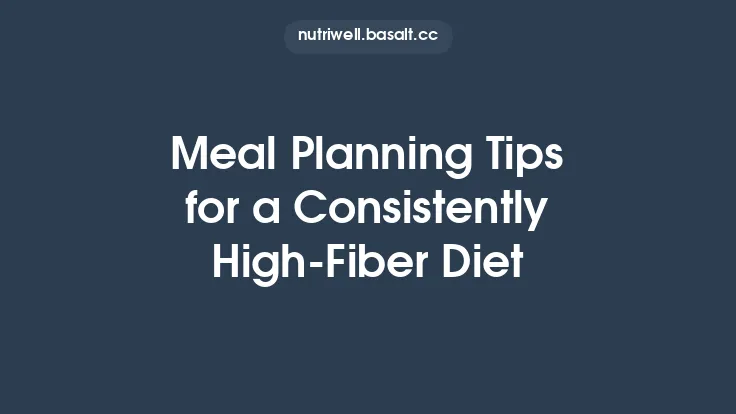 Meal Planning Tips for a Consistently High‑Fiber Diet Thumbnail