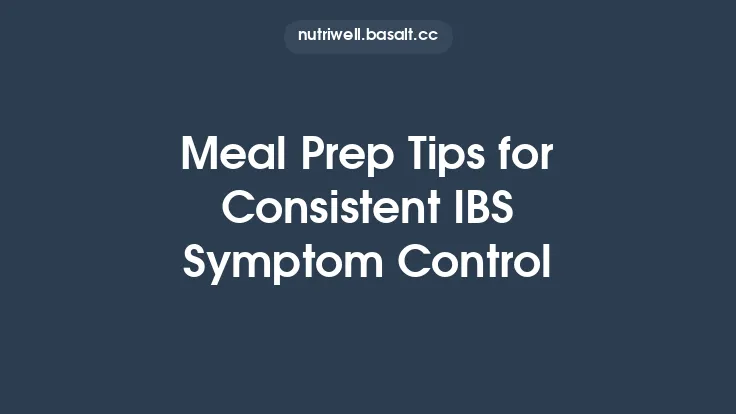 Meal Prep Tips for Consistent IBS Symptom Control Thumbnail