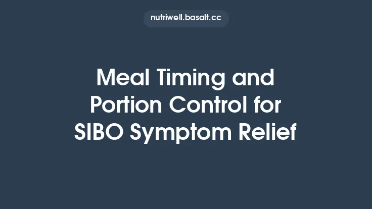 Meal Timing and Portion Control for SIBO Symptom Relief Thumbnail