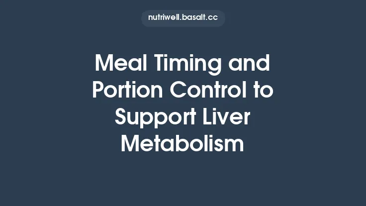 Meal Timing and Portion Control to Support Liver Metabolism Thumbnail