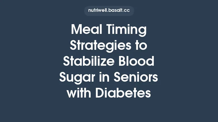 Meal Timing Strategies to Stabilize Blood Sugar in Seniors with Diabetes Thumbnail
