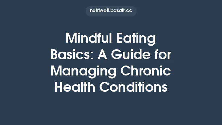 Mindful Eating Basics: A Guide for Managing Chronic Health Conditions Thumbnail