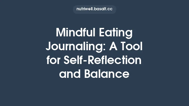 Mindful Eating Journaling: A Tool for Self‑Reflection and Balance Thumbnail