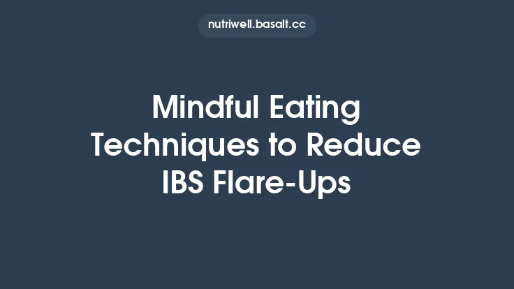 Mindful Eating Techniques to Reduce IBS Flare‑Ups Thumbnail