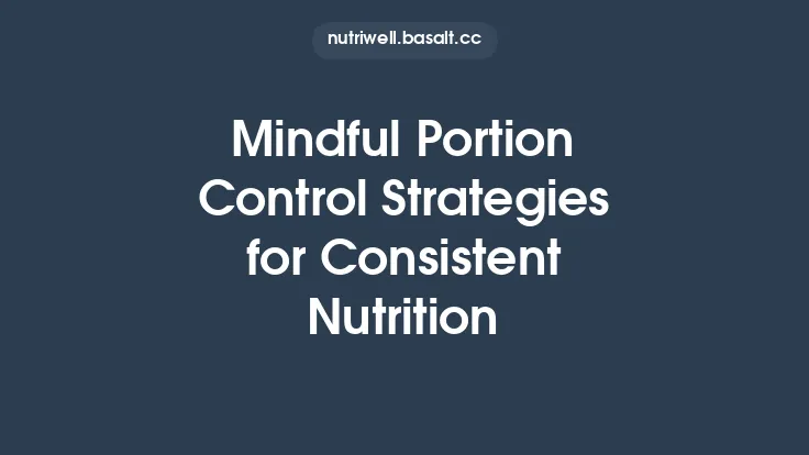 Mindful Portion Control Strategies for Consistent Nutrition Thumbnail