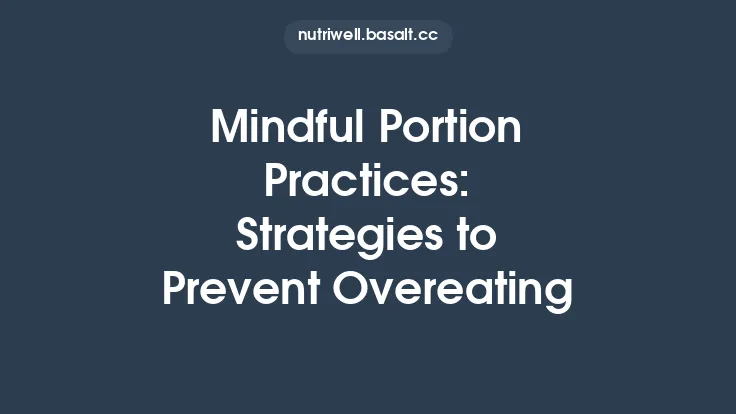 Mindful Portion Practices: Strategies to Prevent Overeating Thumbnail