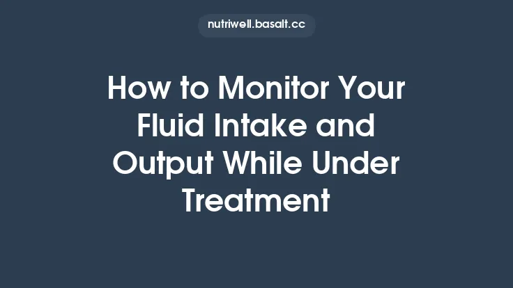 How to Monitor Your Fluid Intake and Output While Under Treatment Thumbnail