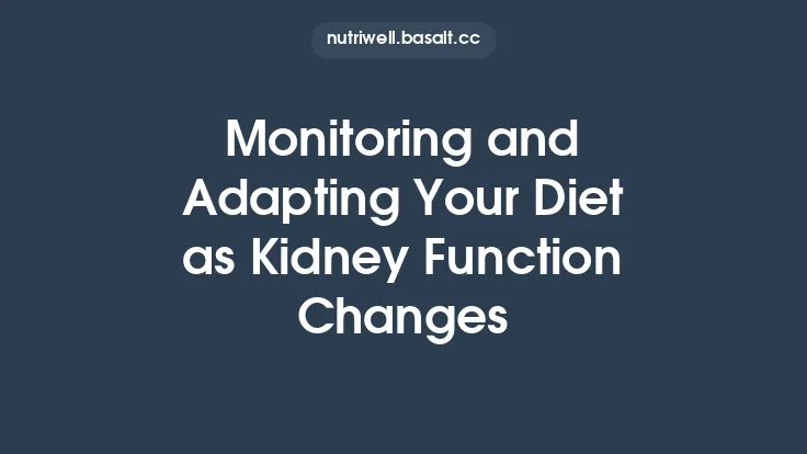 Monitoring and Adapting Your Diet as Kidney Function Changes Thumbnail