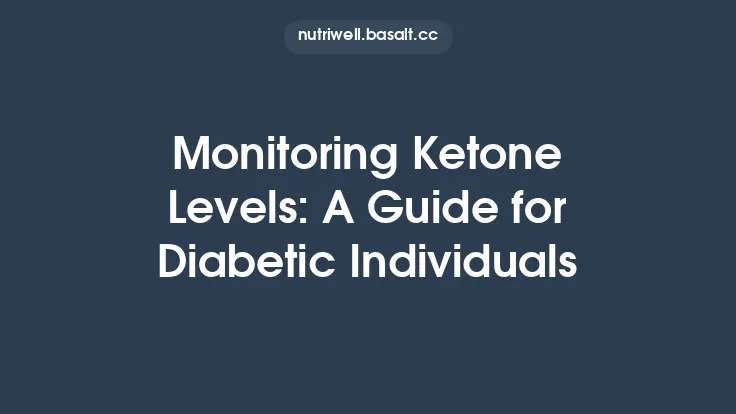 Monitoring Ketone Levels: A Guide for Diabetic Individuals Thumbnail