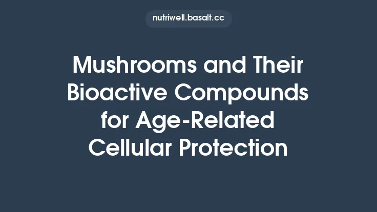 Mushrooms and Their Bioactive Compounds for Age-Related Cellular Protection Thumbnail