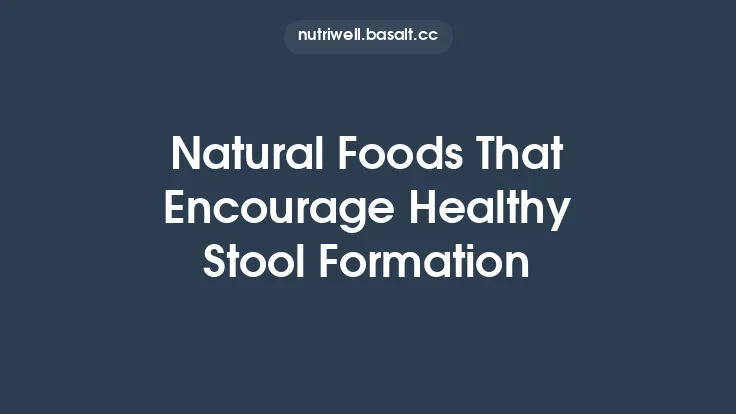 Natural Foods That Encourage Healthy Stool Formation Thumbnail