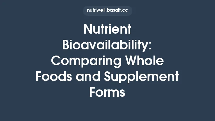 Nutrient Bioavailability: Comparing Whole Foods and Supplement Forms Thumbnail
