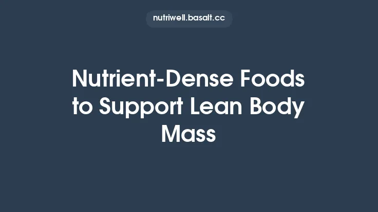 Nutrient-Dense Foods to Support Lean Body Mass Thumbnail