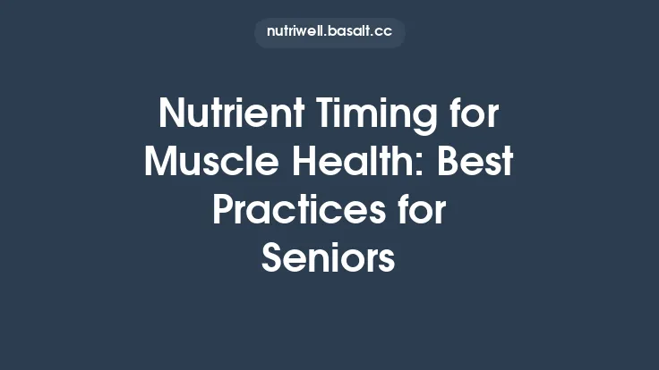 Nutrient Timing for Muscle Health: Best Practices for Seniors Thumbnail