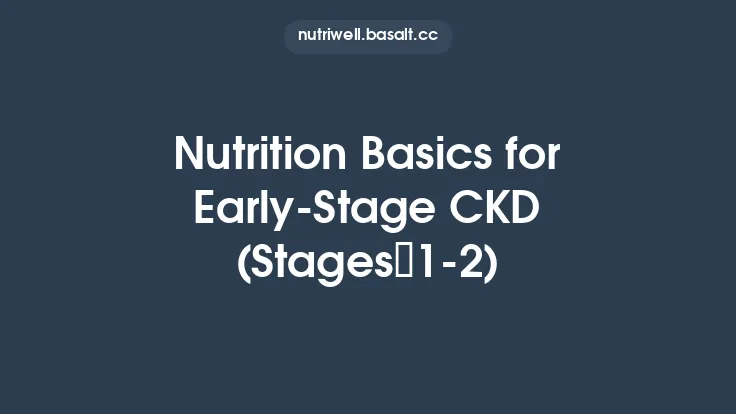 Nutrition Basics for Early‑Stage CKD (Stages 1‑2) Thumbnail